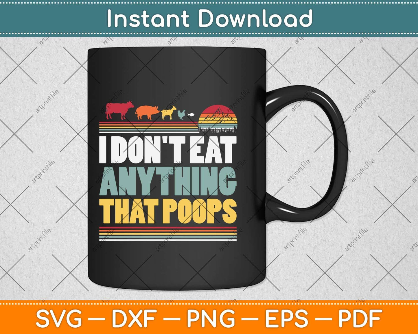 Vintage Vegan Vegetarian I Don't Eat Anything That Poops Svg Png Dxf Digital File