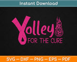 Volley For A Cure Volleyball Breast Cancer Awareness Svg Design Cricut Cutting Files
