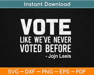 Vote John Lewis Quote Like We've Never Voted Before Svg Png Dxf Cutting File