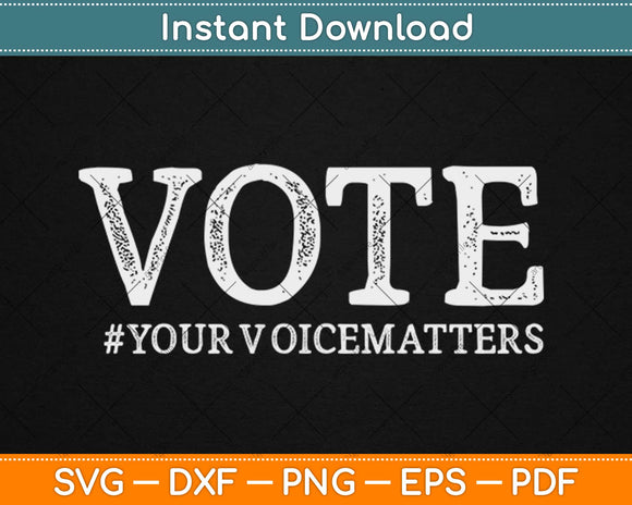 Vote Your Voice Distressed Civic Political Svg Design Cricut