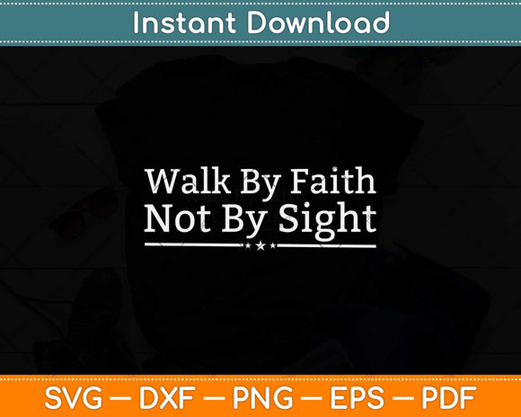 Walk By Faith Not By Sight Svg Png Dxf Digital Cutting File