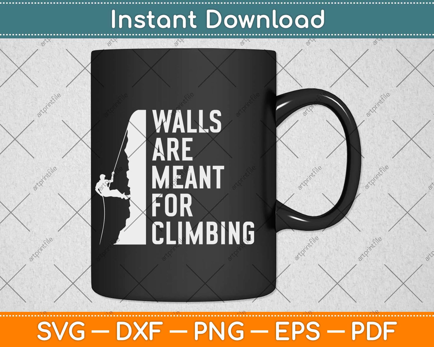 Walls Are Meant For Climbing Svg Png Dxf Digital Cutting File