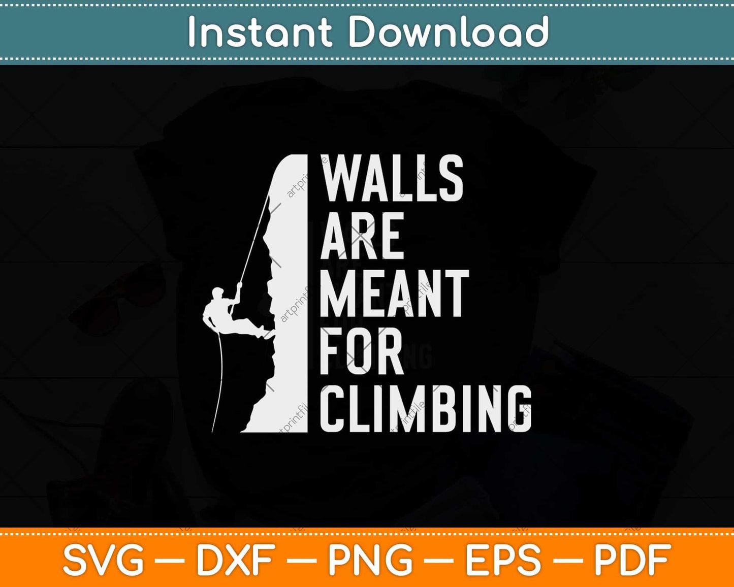 Walls Are Meant For Climbing Svg Png Dxf Digital Cutting File