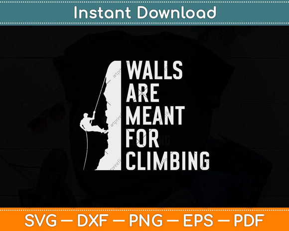 Walls Are Meant For Climbing Svg Png Dxf Digital Cutting 