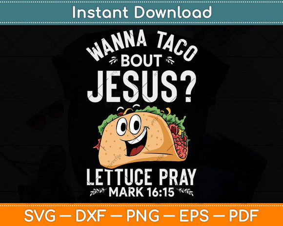 Wanna Taco Bout Jesus Cinco De Mayo Christian Svg Png Dxf Digital Cutting File