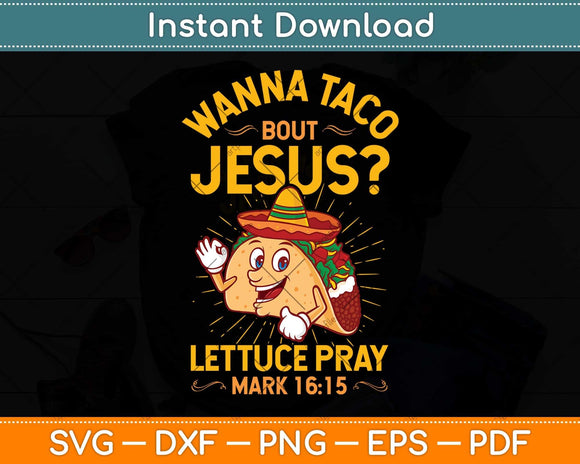 Wanna Taco Bout Jesus Funny Christian Svg Png Dxf Digital 