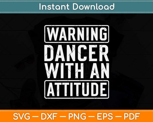 Warning Dancer With An Attitude Svg Design Cricut Printable Cutting File