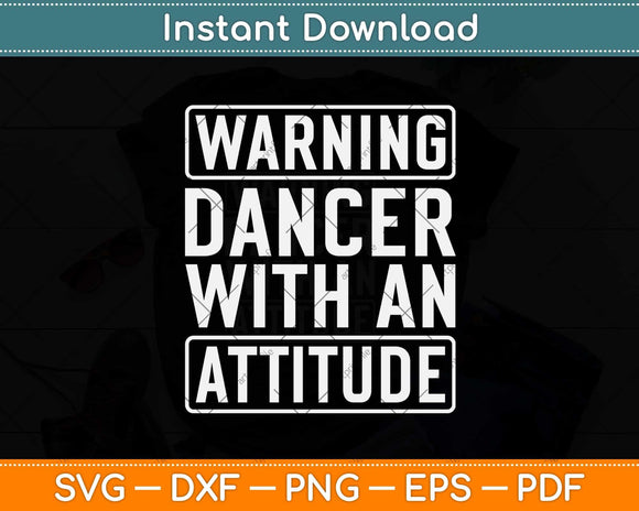 Warning Dancer With An Attitude Svg Design Cricut Printable 