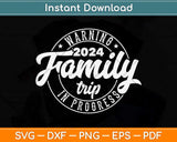 Warning Family Trip In Progress 2024 Family Trip Matching 