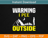 Warning I pee Outside Svg Design Cricut Printable Cutting 