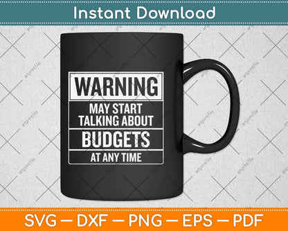 Warning - May Start Talking About Budgets Svg Png Dxf Digital Cutting File