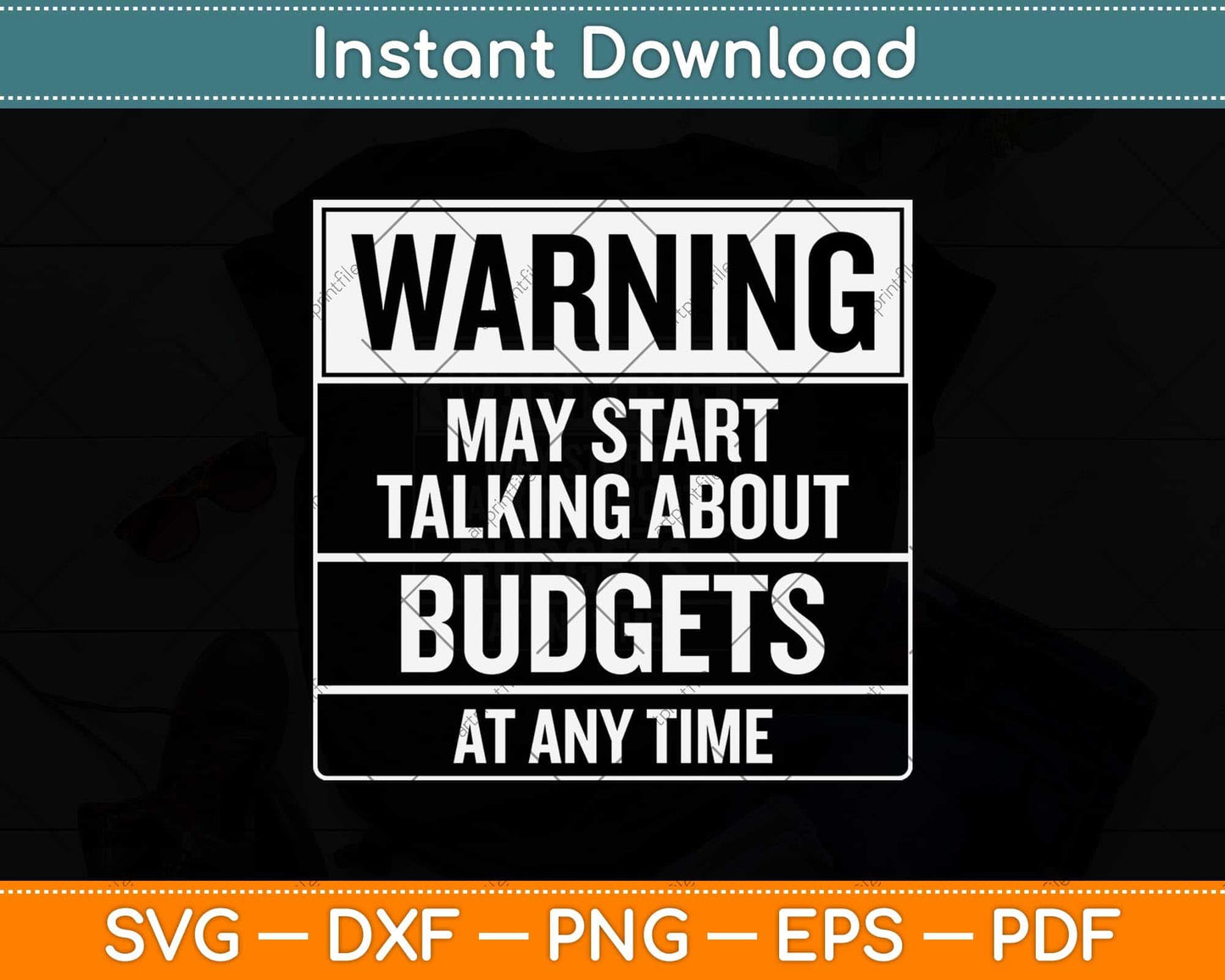 Warning - May Start Talking About Budgets Svg Png Dxf Digital Cutting File