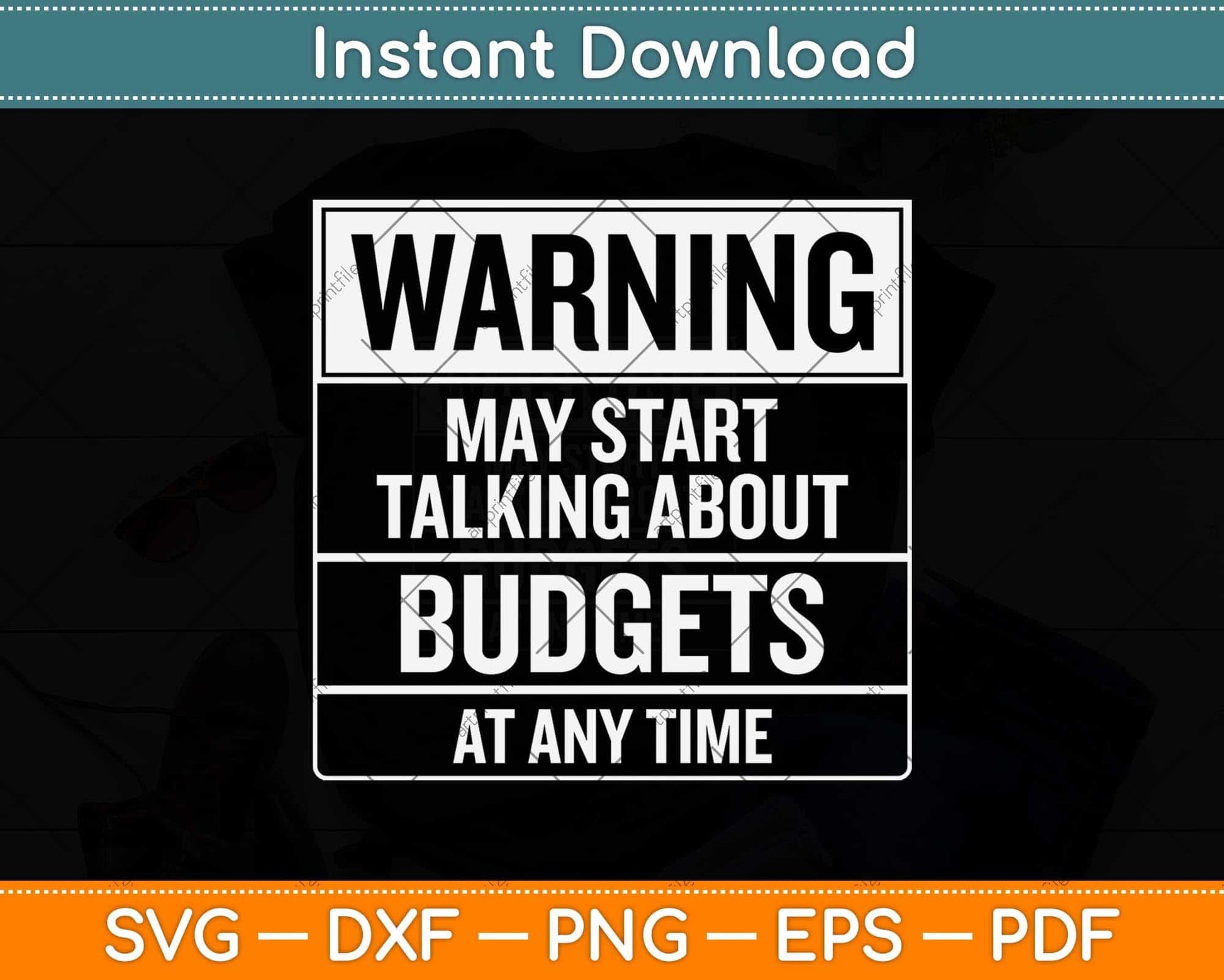 Warning - May Start Talking About Budgets Svg Png Dxf Digital Cutting File