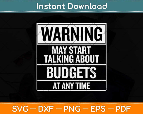 Warning - May Start Talking About Budgets Svg Png Dxf 