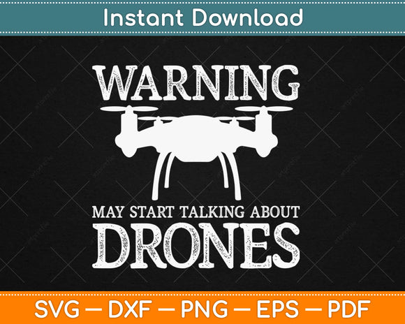 Warning may start Talking about Drones l Funny Drone Pilot Svg Printable Cutting File