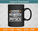 Warning May Start Talking About Physics Svg Png Dxf Digital Cutting File