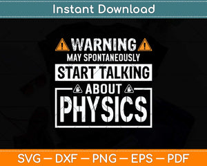 Warning May Start Talking About Physics Svg Png Dxf Digital Cutting File