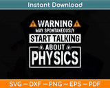 Warning May Start Talking About Physics Svg Png Dxf Digital Cutting File