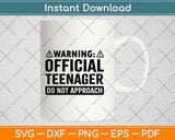 Warning Official Teenager Do Not Approach 13th Birthday Svg Png Dxf Cutting File