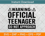 Warning Official Teenager Do Not Approach 13th Birthday Svg Png Dxf Cutting File