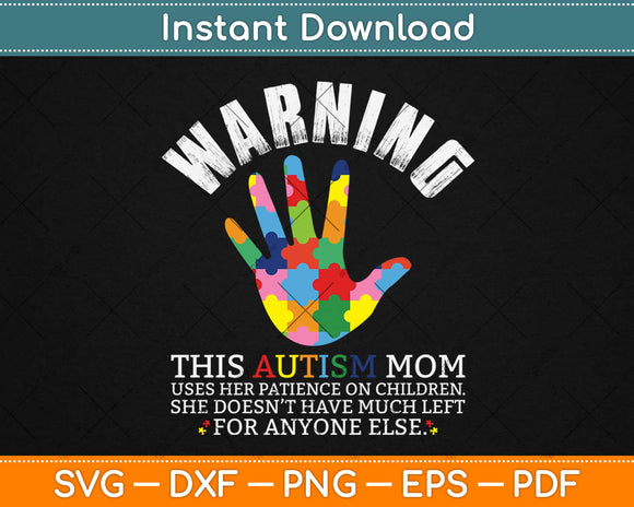 Warning This Autism Mom Uses Patience In Children Svg Design Cricut Cutting Files