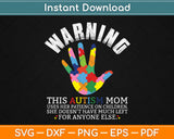 Warning This Autism Mom Uses Patience In Children Svg Design Cricut Cutting Files