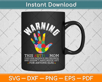 Warning This Autism Mom Uses Patience In Children Svg Design Cricut Cutting Files