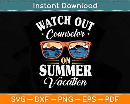 Watch Out Counselor On Summer Vacation Sunglasses Svg Png Dxf Digital Cutting File