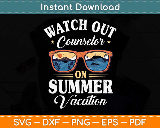 Watch Out Counselor On Summer Vacation Sunglasses Svg Png Dxf Digital Cutting File