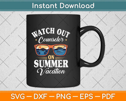 Watch Out Counselor On Summer Vacation Sunglasses Svg Png Dxf Digital Cutting File