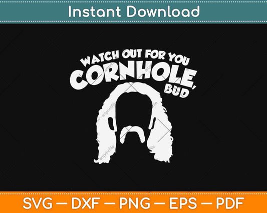 Watch Out For Your Cornhole Bud Svg Png Design Printable Cut Files