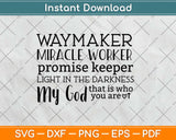 Way Maker Miracle Worker Promise Keeper Light in The 