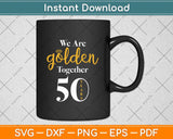 We Are Together - 50 Years - 50th Anniversary Wedding Svg Png Dxf Digital Cutting File