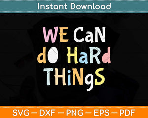 We Can Do Hard-Things Teacher Back to School Svg Png Dxf Digital Cutting File