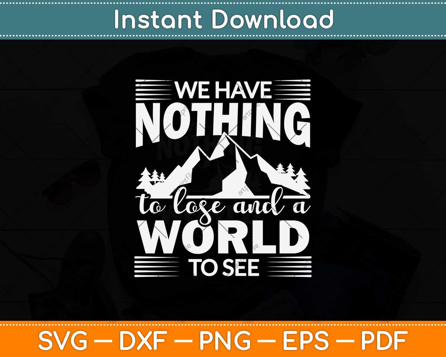 We Have Nothing To Lose And A World To See Svg Design Cricut Cutting Files