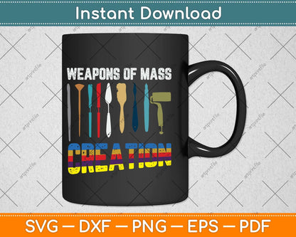 Weapons Of Mass Creation Artist Painting Teachers Svg Png Dxf Digital Cutting File