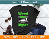 Weed Dad Like A Regular Dad Only Way Higher Marijuana Funny Fathers Day Svg File