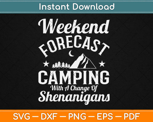 Weekend Forecast Camping Shenanigan Svg Design Cricut Printable Cutting Files