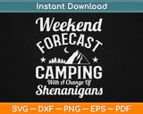 Weekend Forecast Camping Shenanigan Svg Design Cricut Printable Cutting Files