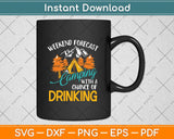 Weekend Forecast Camping With A Chance Of Drinking Svg Png Dxf Digital Cutting File