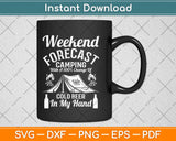 Weekend Forecast Camping With Beer Svg Design Cricut Printable Cutting Files