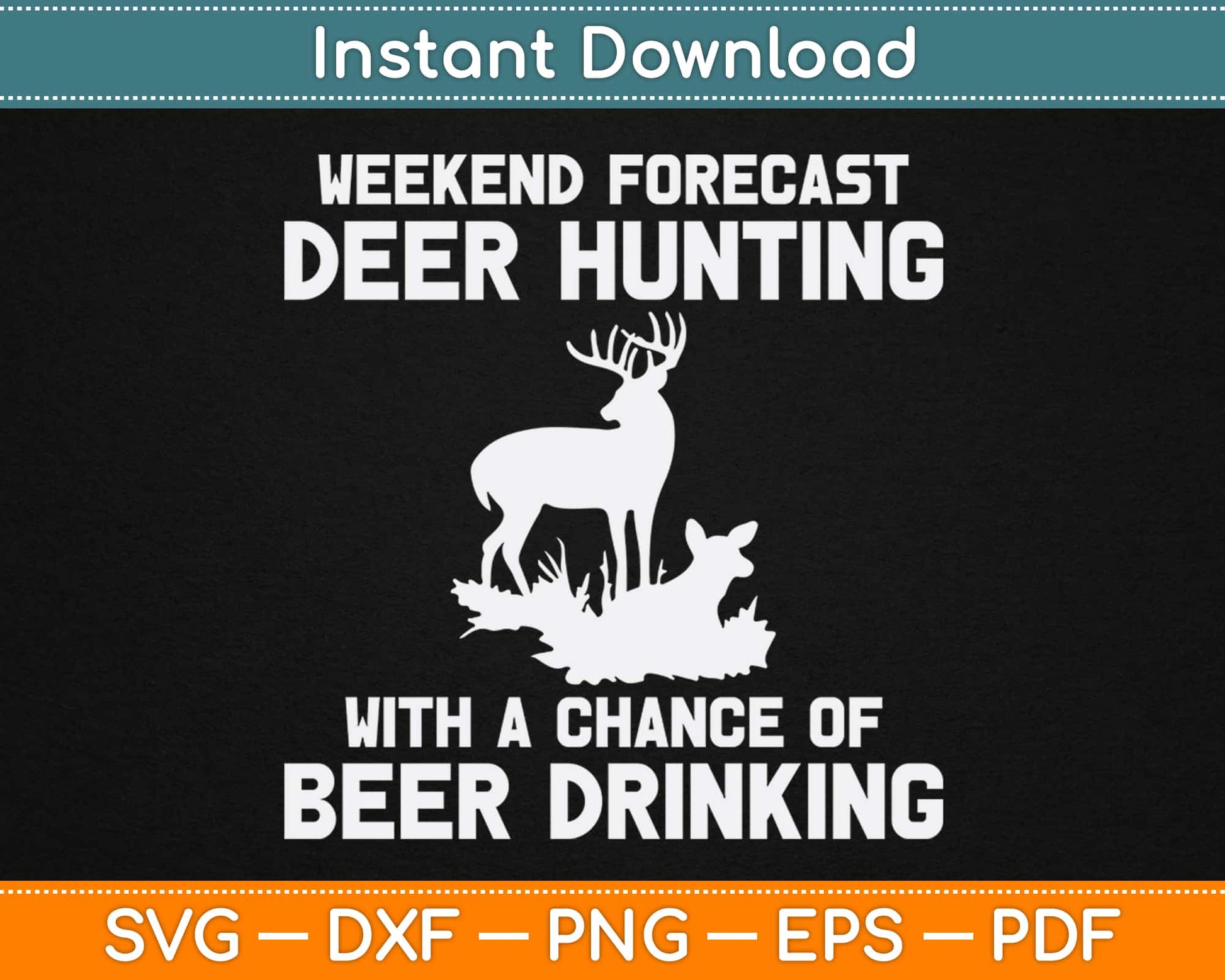 Weekend Forecast Deer Hunting With A Chance Of Beer Drinking Svg Cutting Files