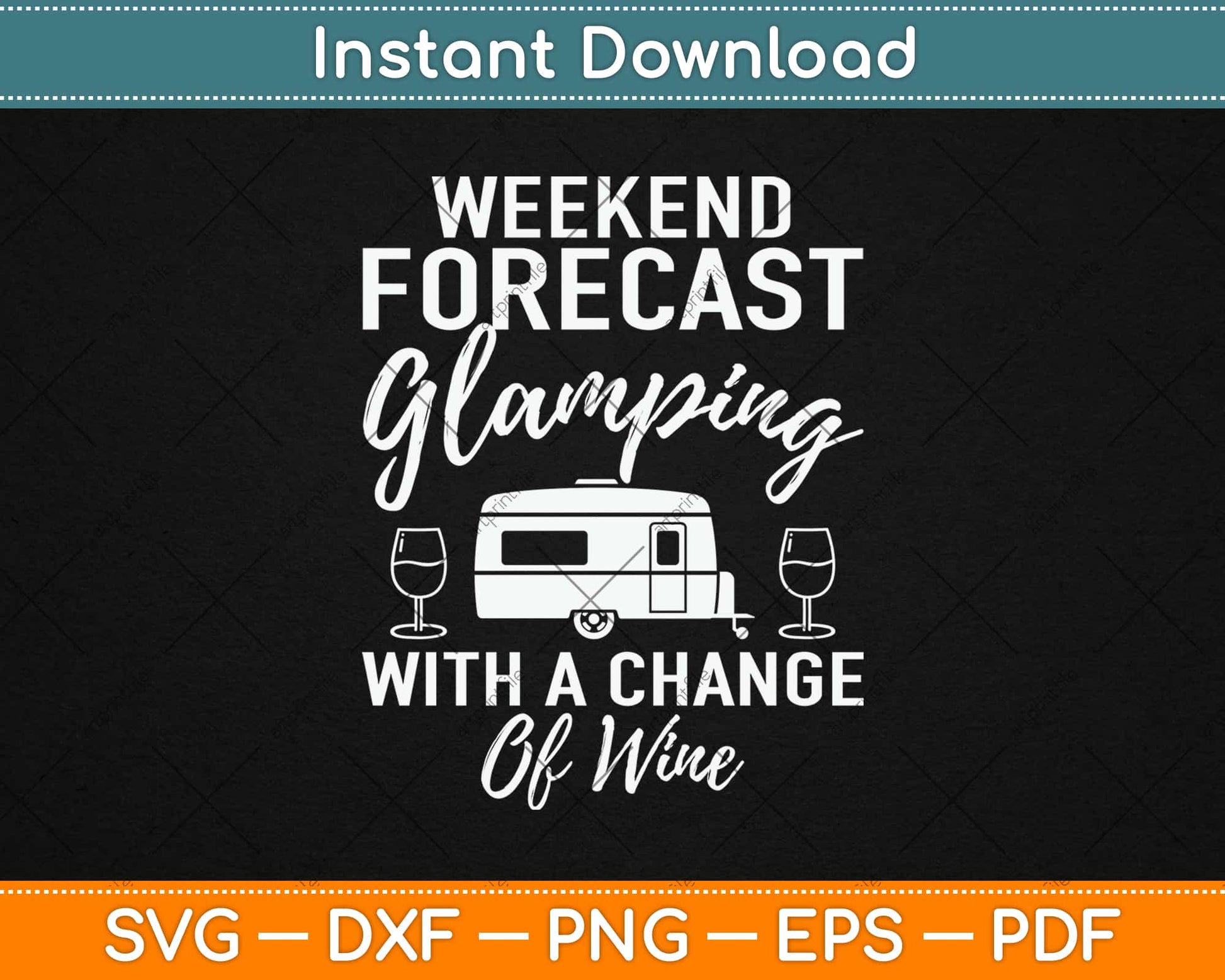 Weekend Forecast Glamping With a Change of Wine Svg Design Printable Cutting File