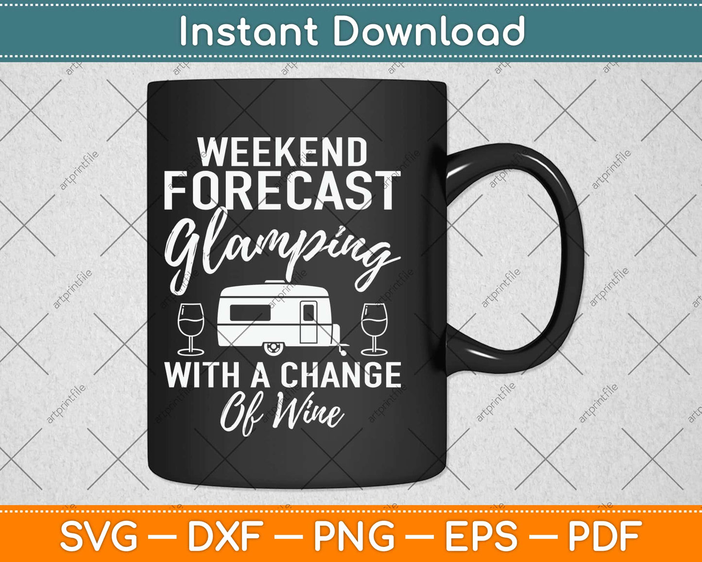 Weekend Forecast Glamping With a Change of Wine Svg Design Printable Cutting File