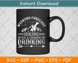 Weekend Forecast Hiking With A Chance Of Drinking Svg Design