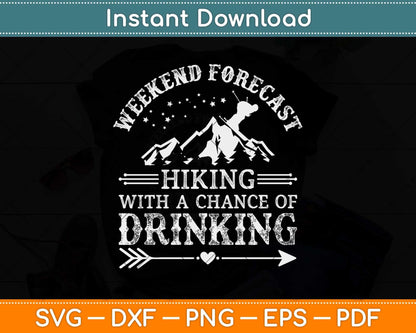 Weekend Forecast Hiking With A Chance Of Drinking Svg Design