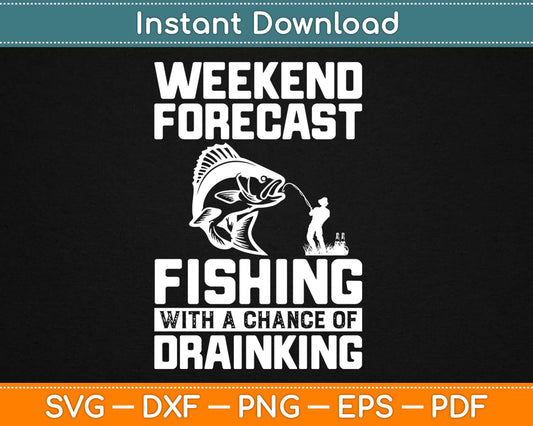 Weekend Forecast of Fishing Big Fish and Drinking Svg Design Cricut Printable Cutting Files