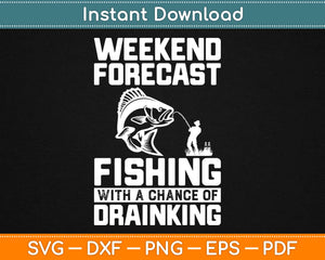 Weekend Forecast of Fishing Big Fish and Drinking Svg Design