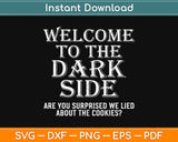 Welcome To The Dark Side Are You Surprised Svg Design Cricut