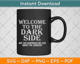 Welcome To The Dark Side Are You Surprised Svg Design Cricut
